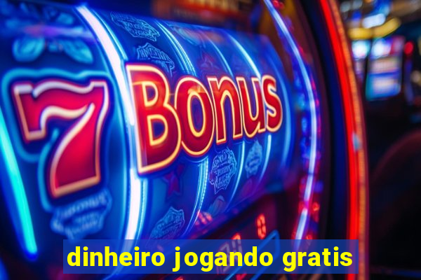 dinheiro jogando gratis