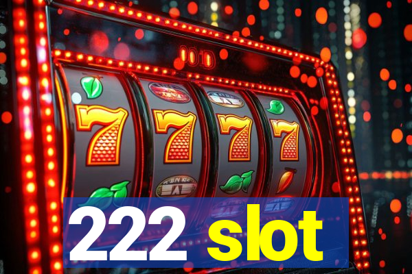 222 slot