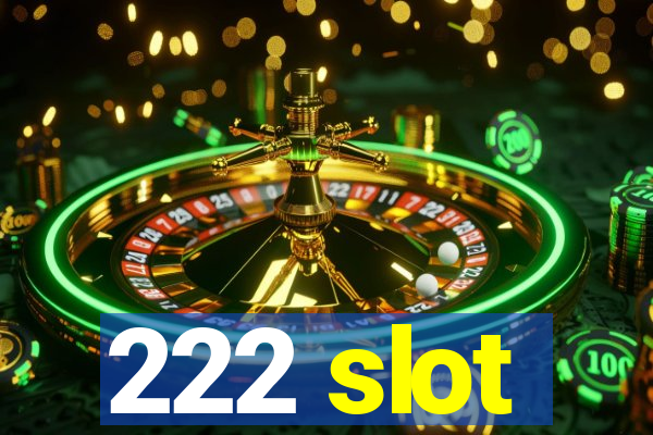 222 slot