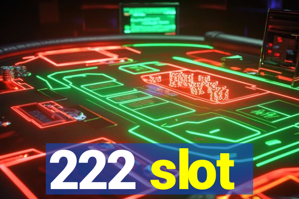 222 slot