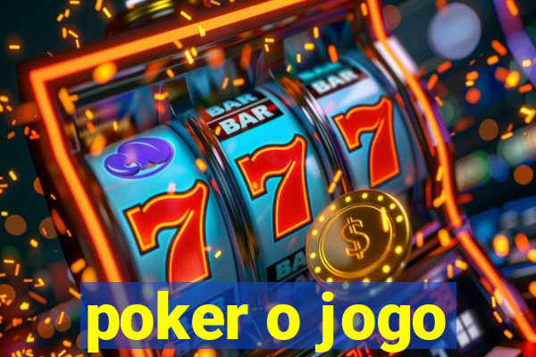 poker o jogo