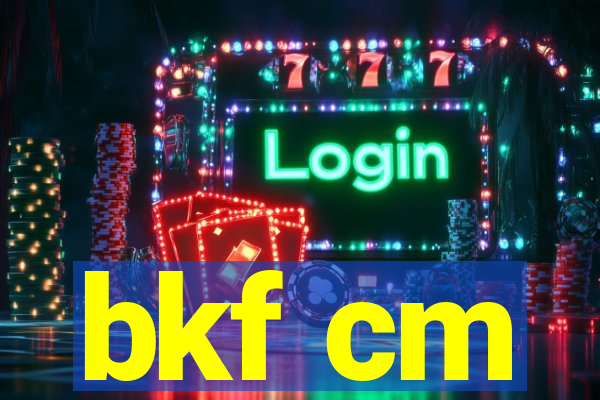 bkf cm