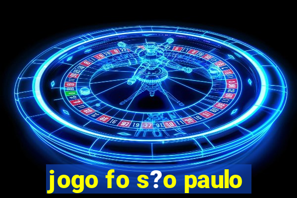 jogo fo s?o paulo