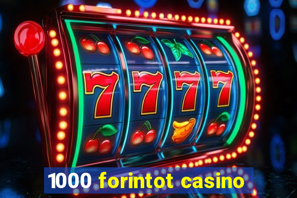 1000 forintot casino