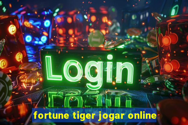 fortune tiger jogar online