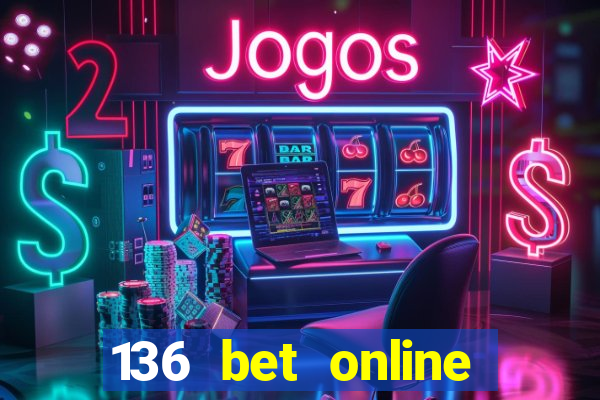 136 bet online casino internet gaming