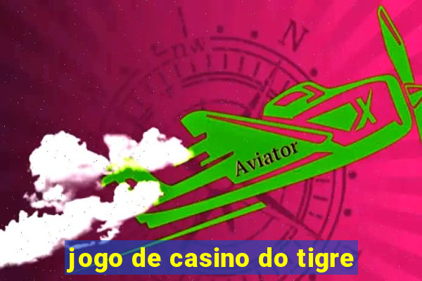 jogo de casino do tigre