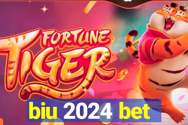 biu 2024 bet