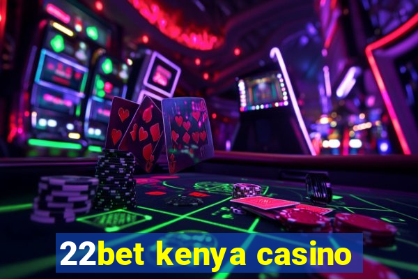 22bet kenya casino