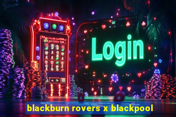 blackburn rovers x blackpool