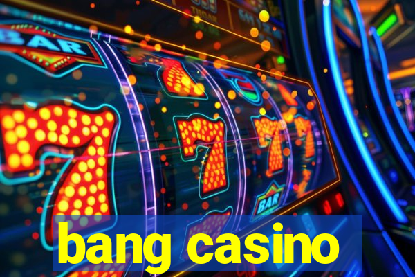 bang casino