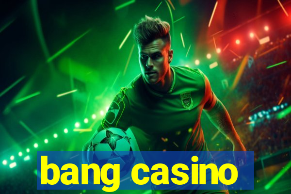 bang casino