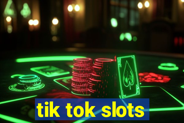 tik tok slots