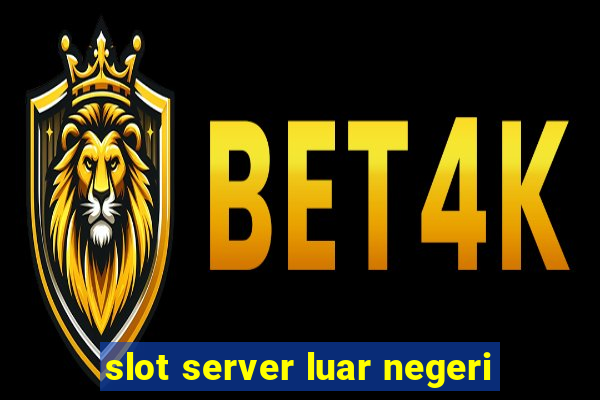 slot server luar negeri