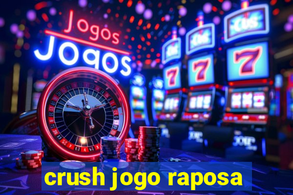 crush jogo raposa