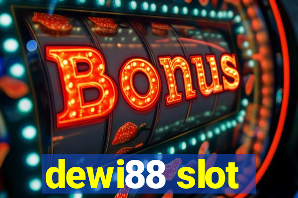 dewi88 slot