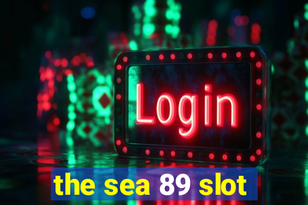 the sea 89 slot