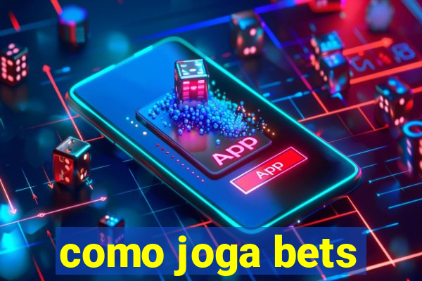 como joga bets