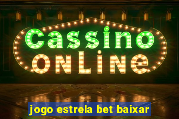 jogo estrela bet baixar