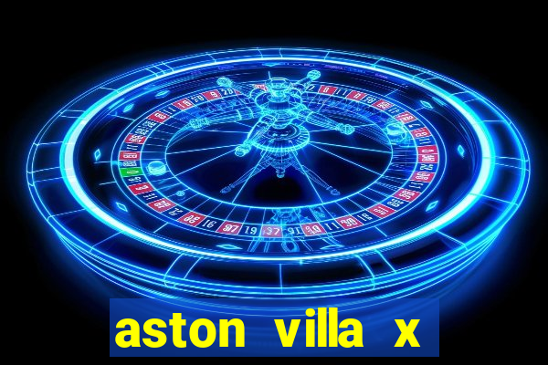 aston villa x chelsea palpite