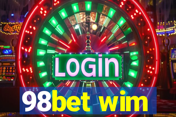 98bet wim