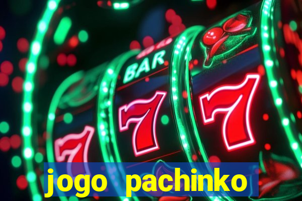 jogo pachinko paradise paga mesmo