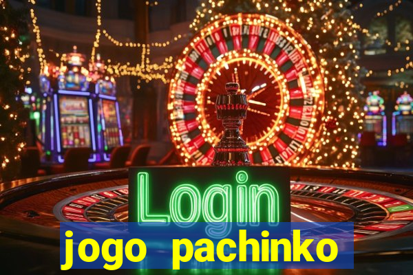 jogo pachinko paradise paga mesmo