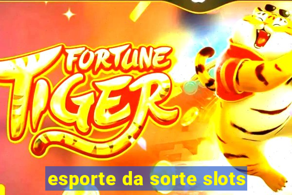 esporte da sorte slots