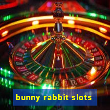 bunny rabbit slots