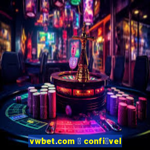 vwbet.com 茅 confi谩vel