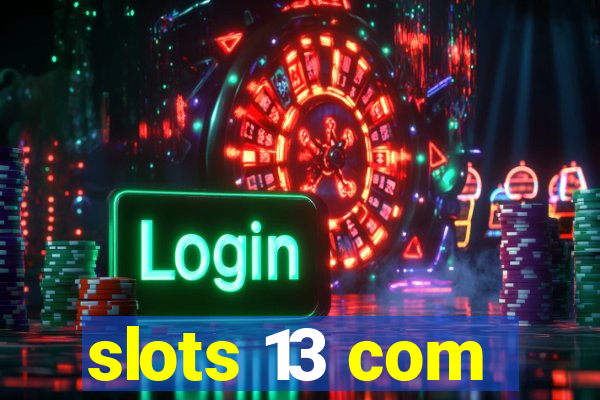 slots 13 com