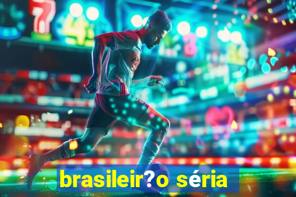 brasileir?o séria