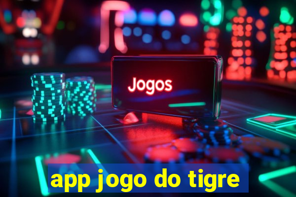 app jogo do tigre