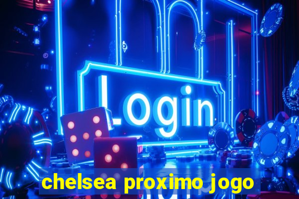 chelsea proximo jogo