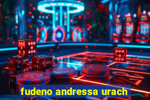 fudeno andressa urach