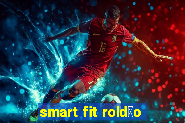 smart fit rold茫o