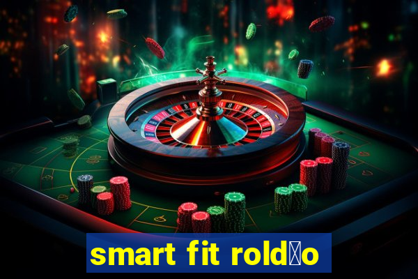 smart fit rold茫o