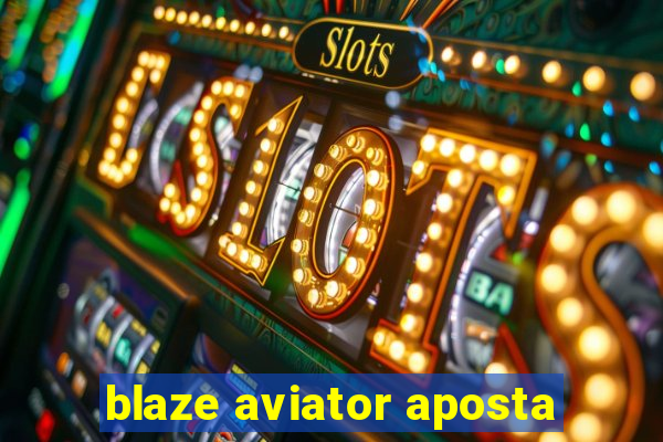 blaze aviator aposta