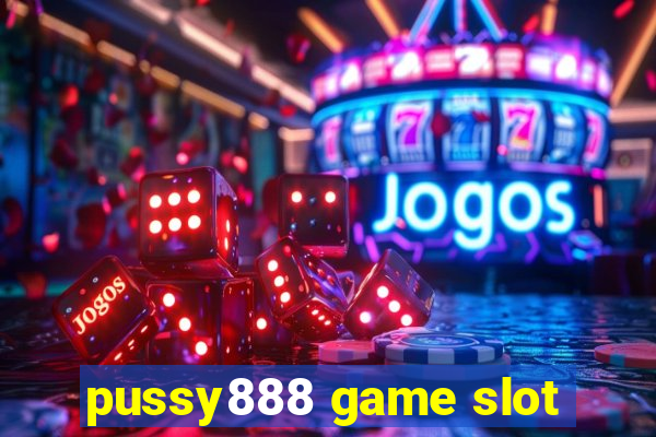 pussy888 game slot