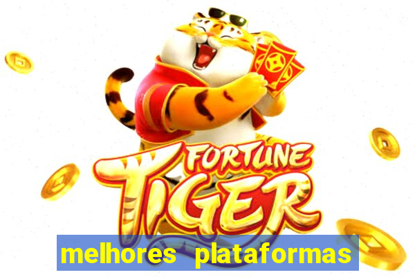 melhores plataformas de fortune tiger