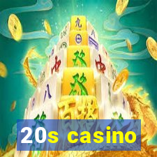 20s casino