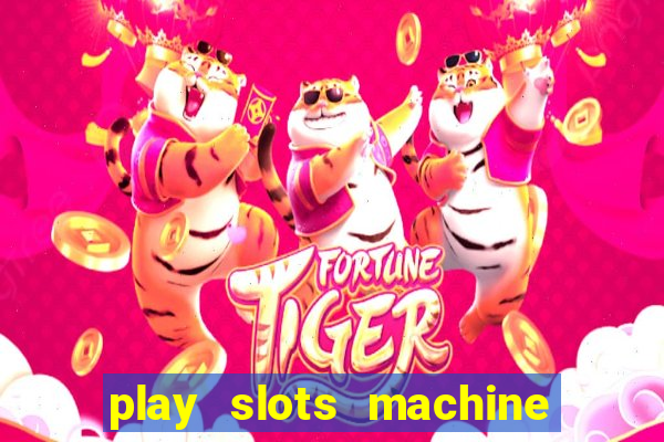 play slots machine for free