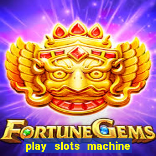 play slots machine for free