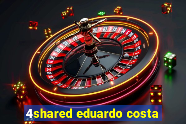 4shared eduardo costa