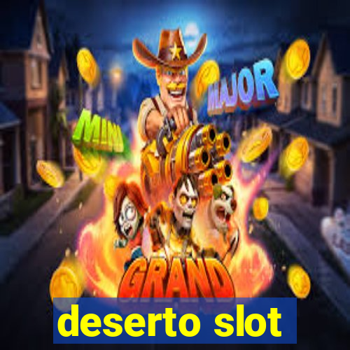 deserto slot