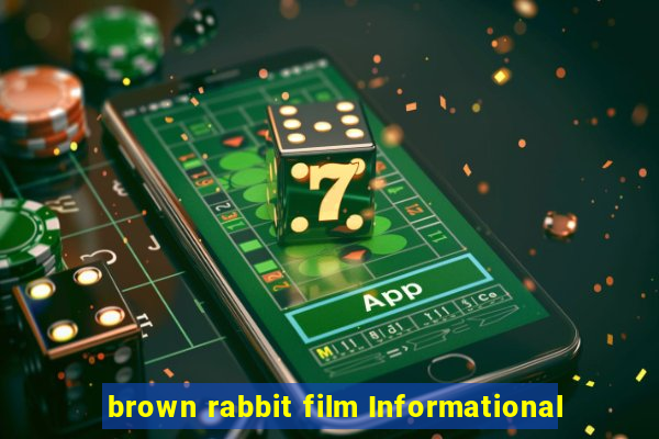 brown rabbit film Informational