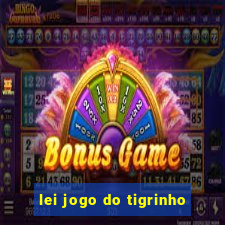 lei jogo do tigrinho