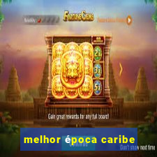 melhor época caribe