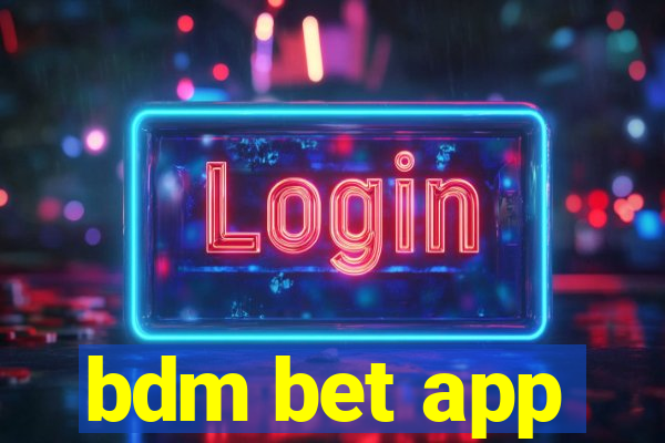 bdm bet app