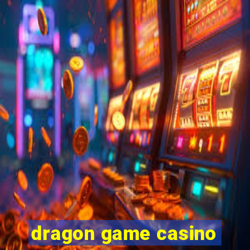 dragon game casino